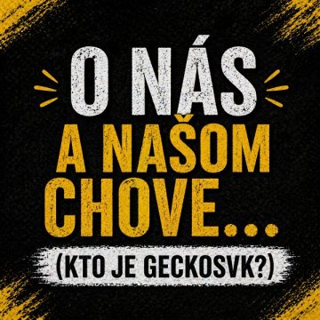 O nás a našom chove... (alebo kto je GeckoSVK?)